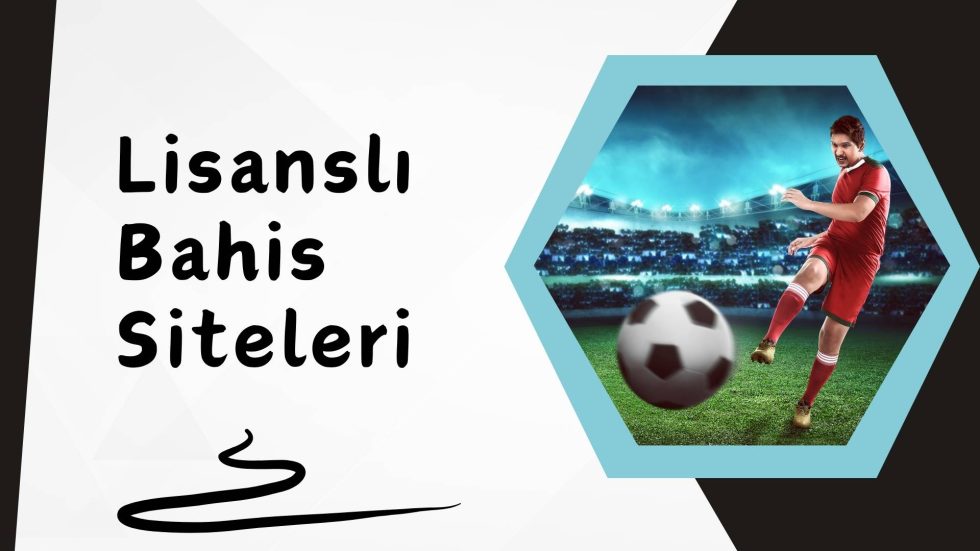 Lisanslı Bahis Siteleri