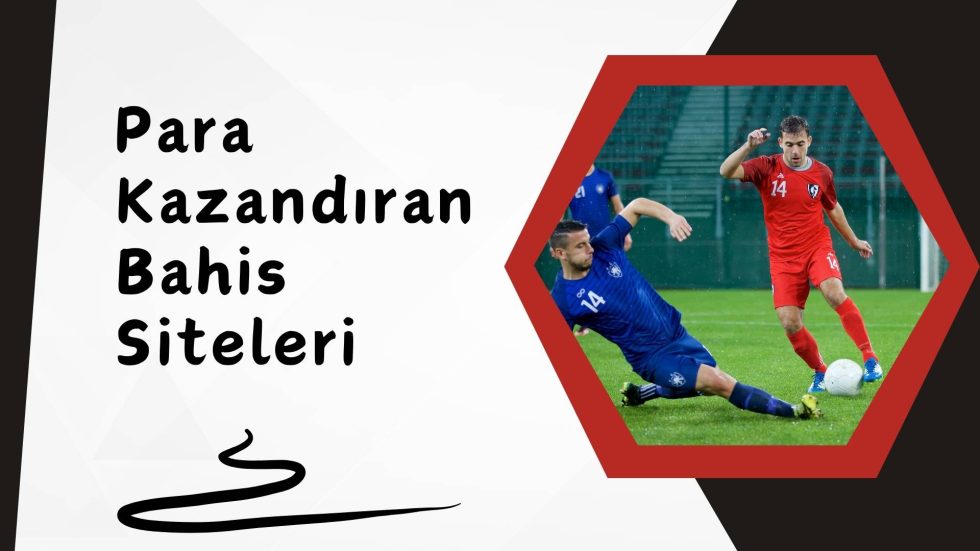 Para Kazandıran Bahis Siteleri