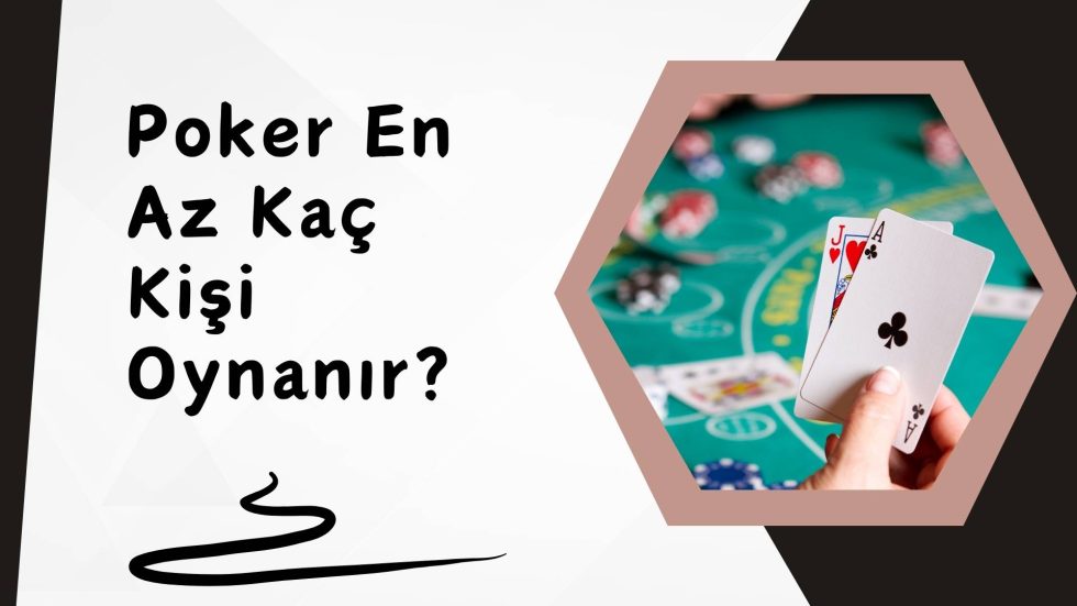 Poker En Az Kaç Kişi Oynanır